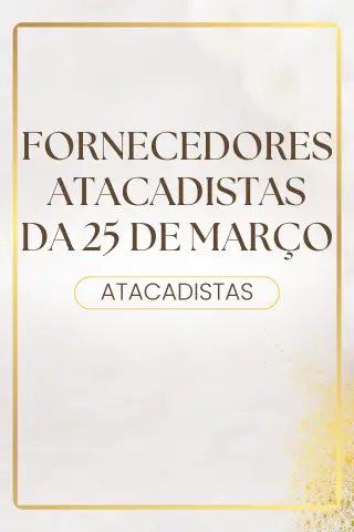 Fornecedores Atacadistas da 25 de Março
